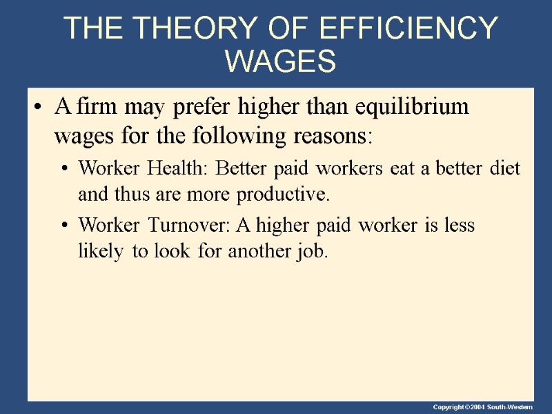 THE THEORY OF EFFICIENCY WAGES A firm may prefer higher than equilibrium wages for